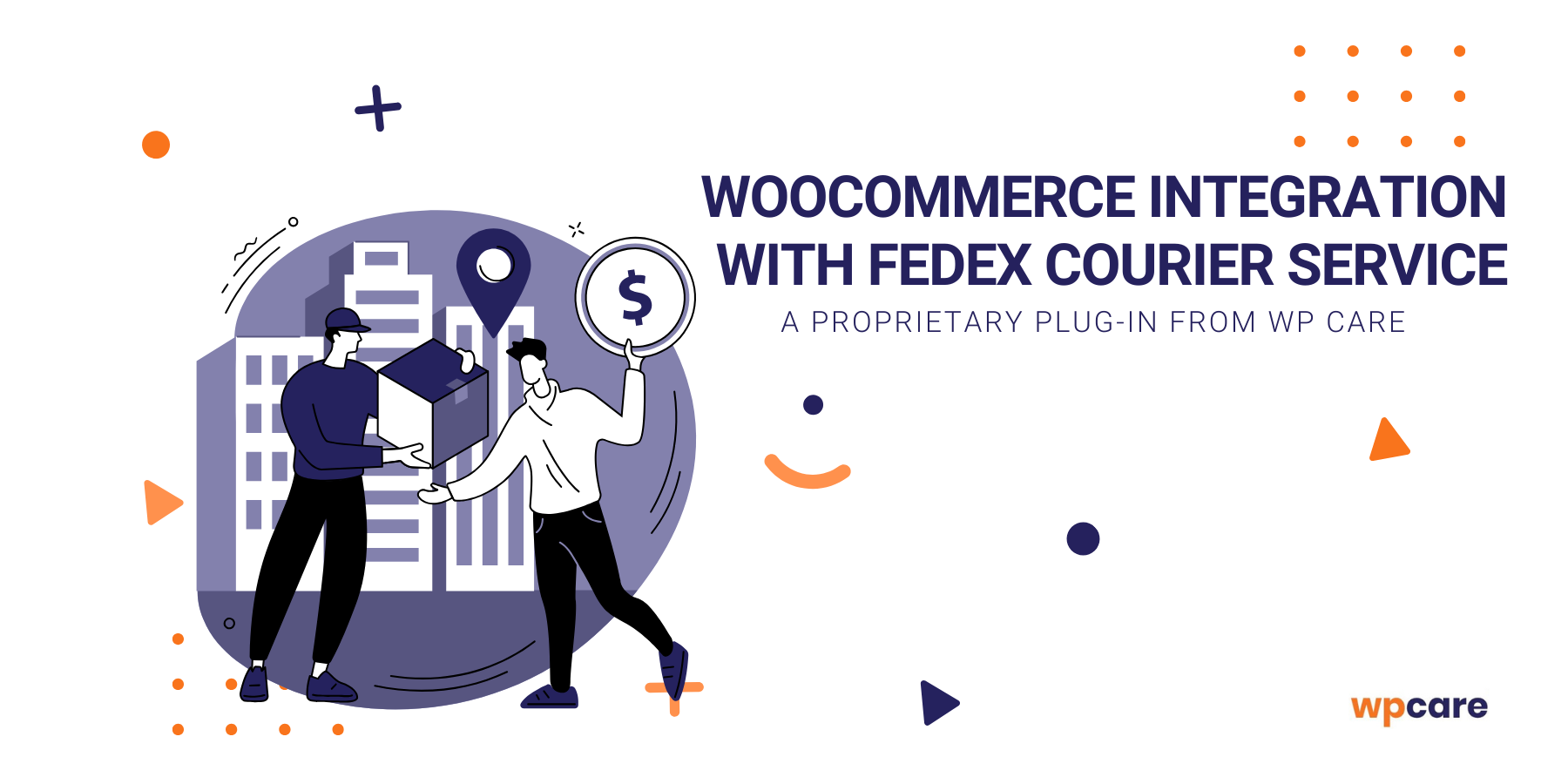 WooCommerce integration with FedEx courier service. A&nbsp;proprietary plug-in from WP Care