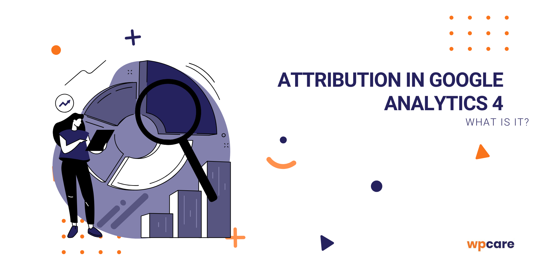 Attribution in&nbsp;Google Analytics 4 – what is it?