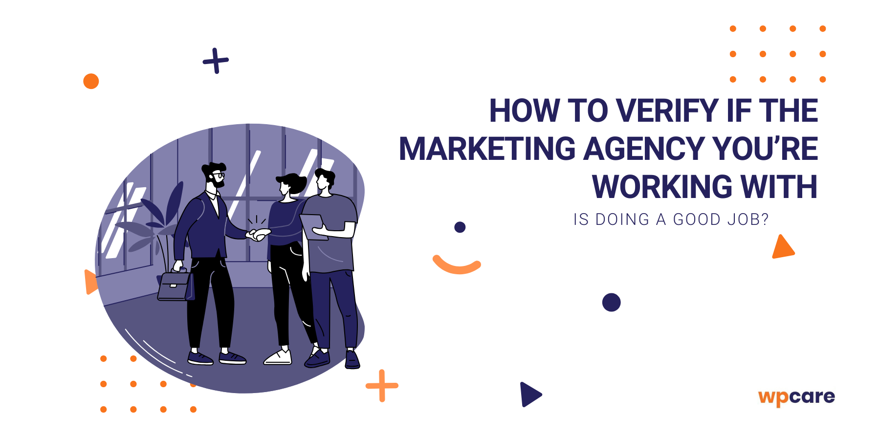 How to&nbsp;verify if the marketing agency you’re working with is doing a&nbsp;good job?