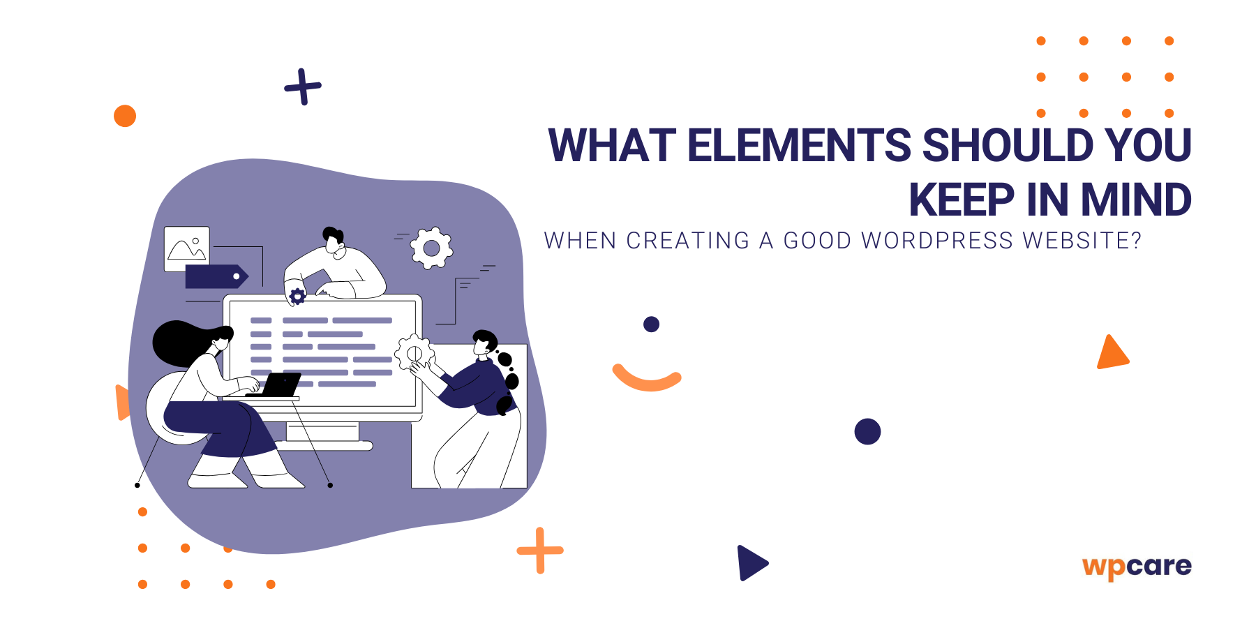 What elements should you keep in&nbsp;mind when creating a&nbsp;good WordPress website?
