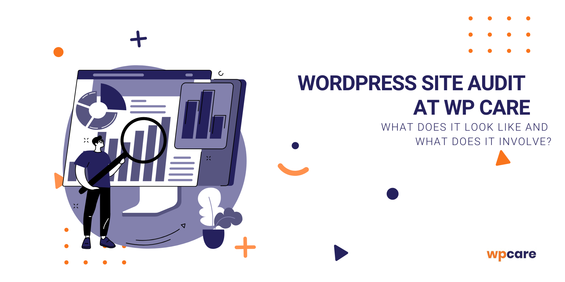 WordPress site audit at WP Care. What does it look like and what does it involve?