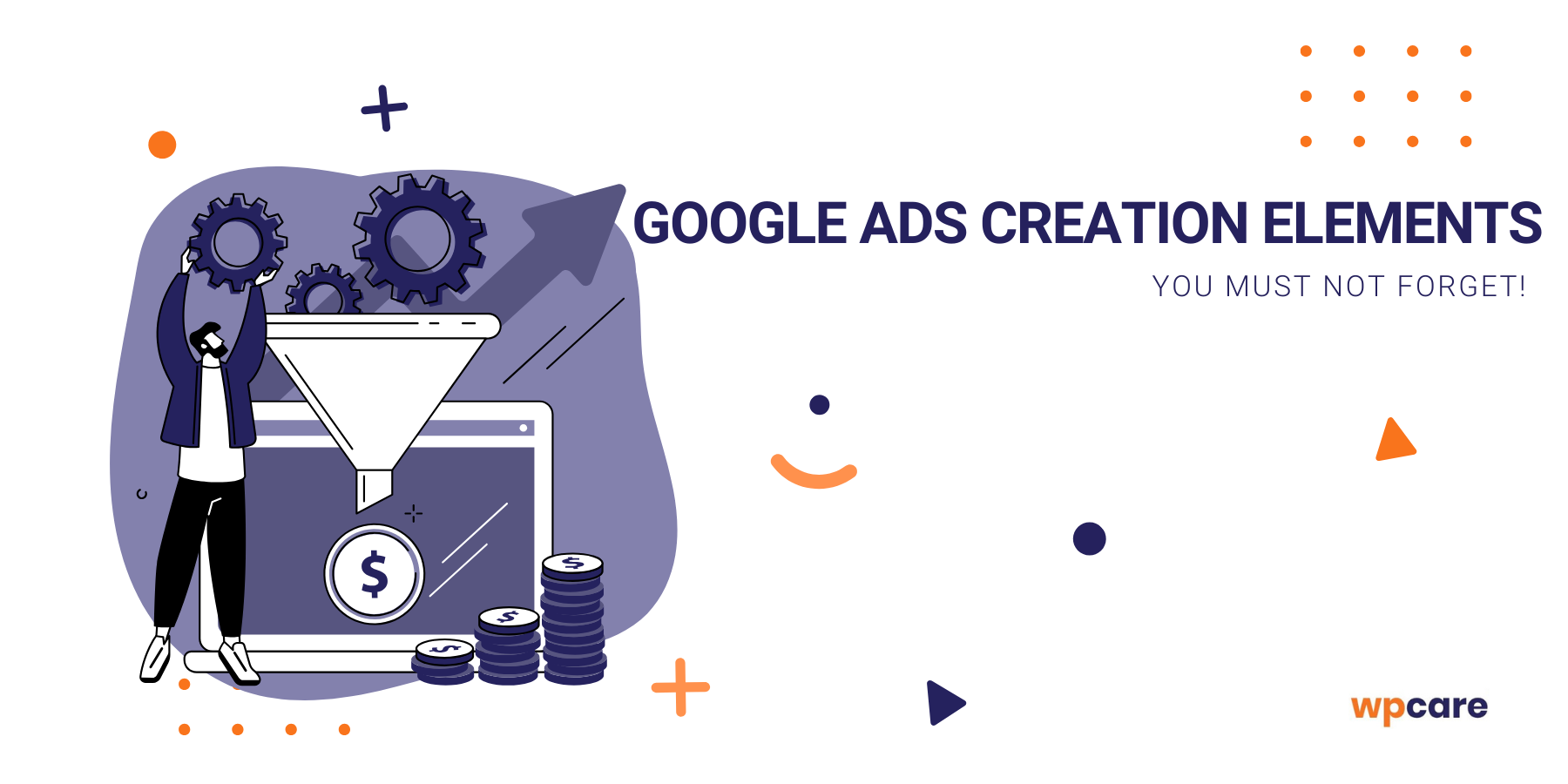 Google Ads creation elements you must not forget!