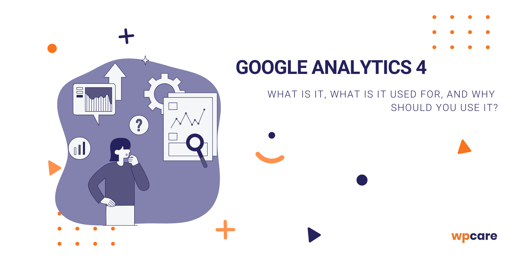 Google Analytics 4 – what is it, what is it used for, and why should you use it?