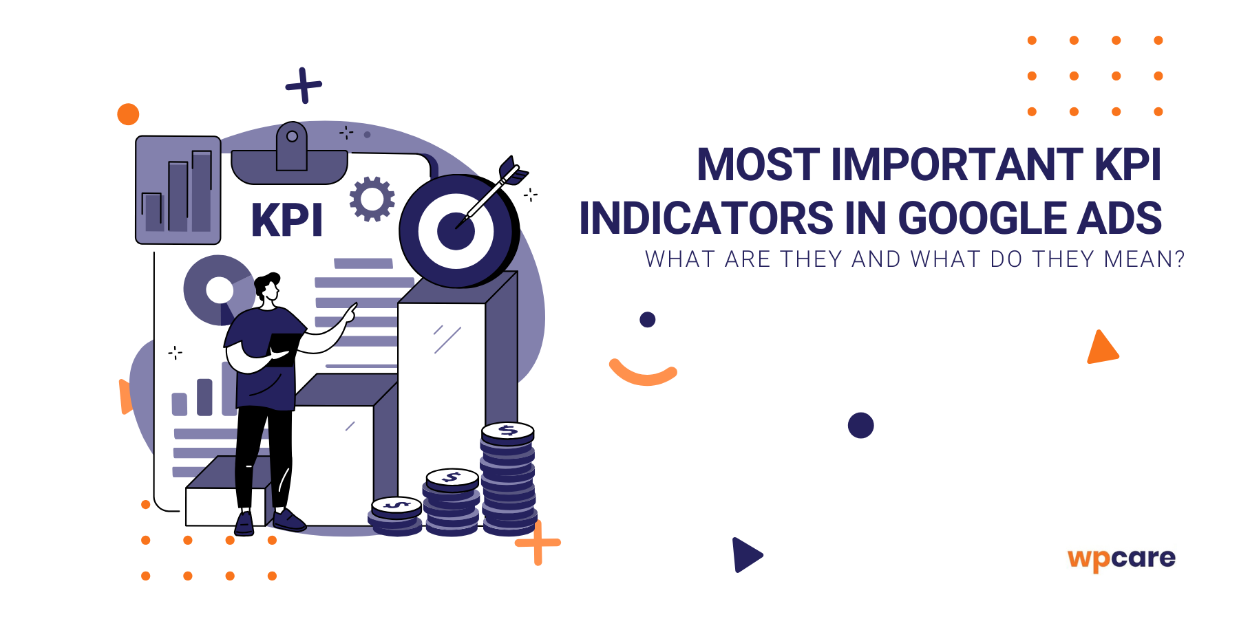 Most important KPI indicators in&nbsp;Google Ads – what are they and what do&nbsp;they mean?
