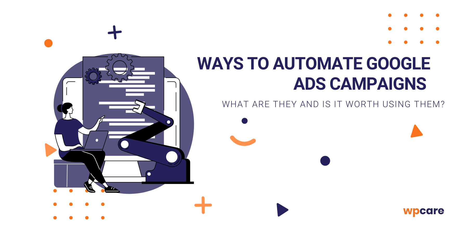 Ways to&nbsp;automate Google Ads campaigns – what are they and is it worth using them?