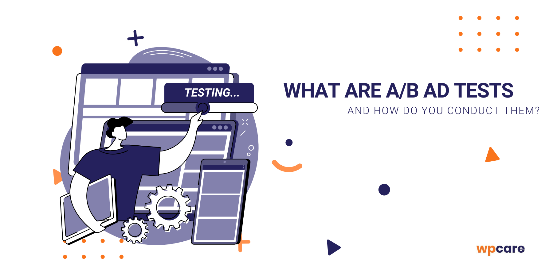 What are A/B ad tests and how do&nbsp;you conduct them?