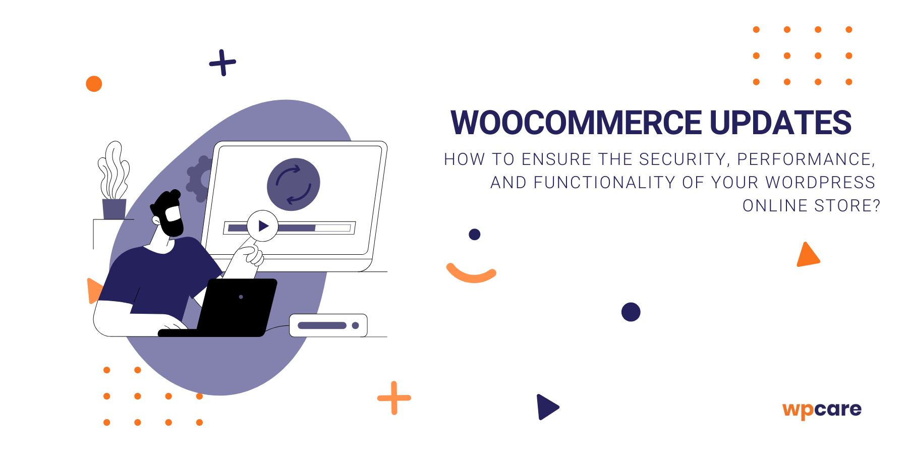 WooCommerce updates – how to ensure the security, performance, and functionality of your WordPress online store?