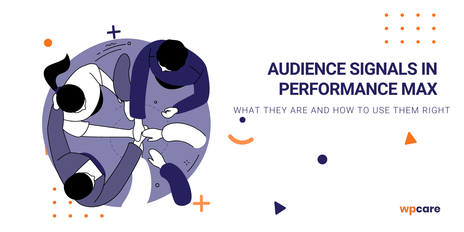 Audience Signals in&nbsp;Performance Max: what they are and how to&nbsp;use them right
